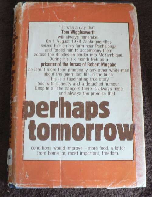 Perhaps tomorrow by Tim Wigglesworth (Rhodesiana,Rhodesian bushwar)