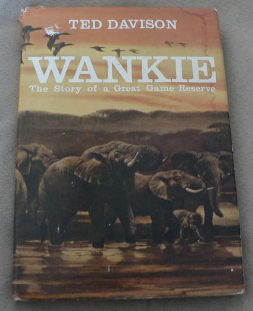 Wankie, the story of a great game reserve by Ted Davison (Rhodesiana)