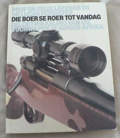 Die Boer se roer tot vandag deur Lucas Potgieter en Felix Lategan