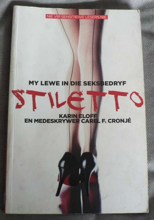 Stiletto, my lewe in die seksbedryf deur Karin Eloff