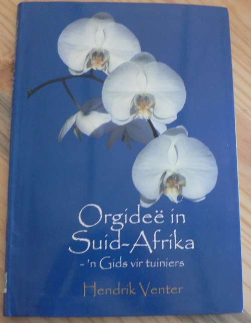 Orgidee in Suid-Afrika, 'n gids vir tuiniers deur Hendrik Venter