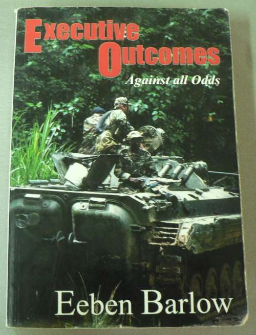 Executive Outcomes, agains all odds by Eeben Barlow