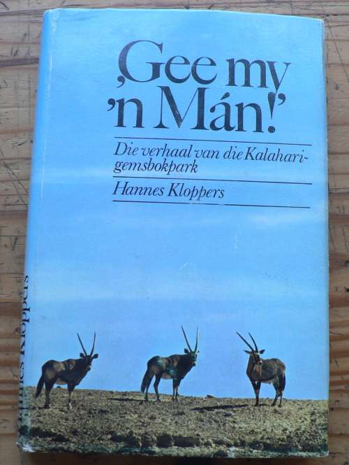 Gee my 'n man deur Hannes Kloppers, die verhaal van die Kalahari-gemsbokpark