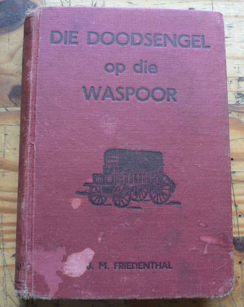 Die doodsengel op die waspoor deur J.M. Friedenthal(Roman oor die Dorslandtrek)