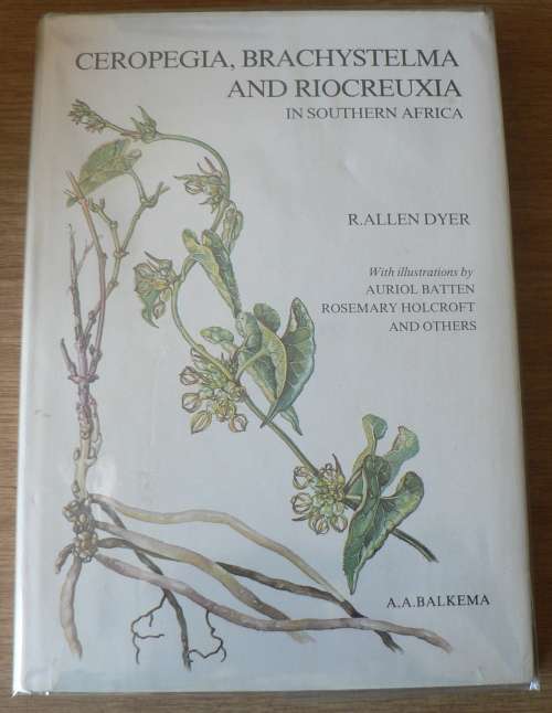 Ceropegia, Brachystelma and Riocreuxia in Southern Africa by R. Allen Dyer
