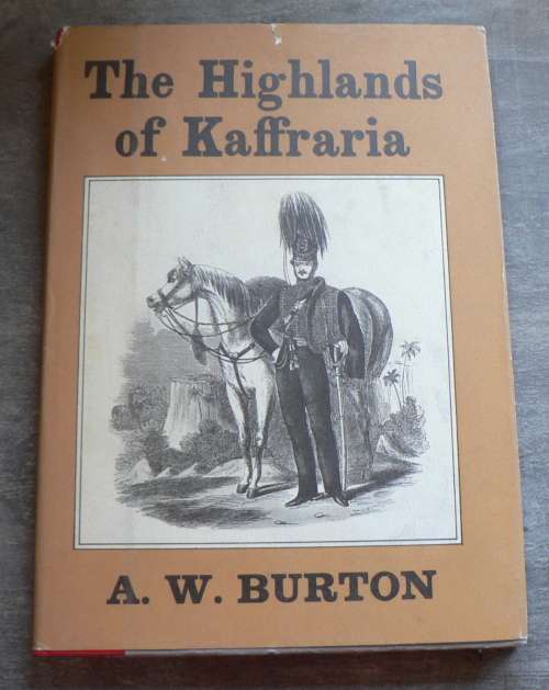 The highlands of Kaffraria by A.W. Burton(Eastern Cape/settlers)