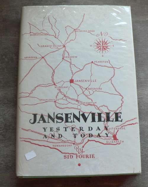 Jansenville, yesterday and today by Sid Fourie(Eastern Cape/Noorsveld history)
