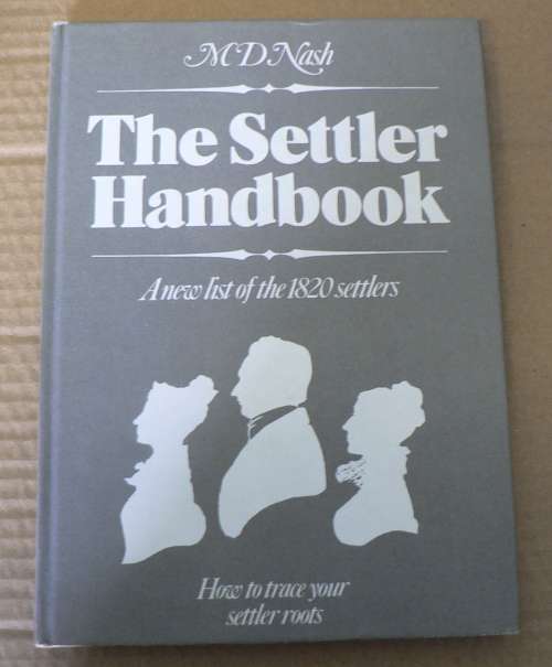 The Settler Handbook, a new list of the 1820 Settlers by M.D. Nash(Eastern Cape/settlers)