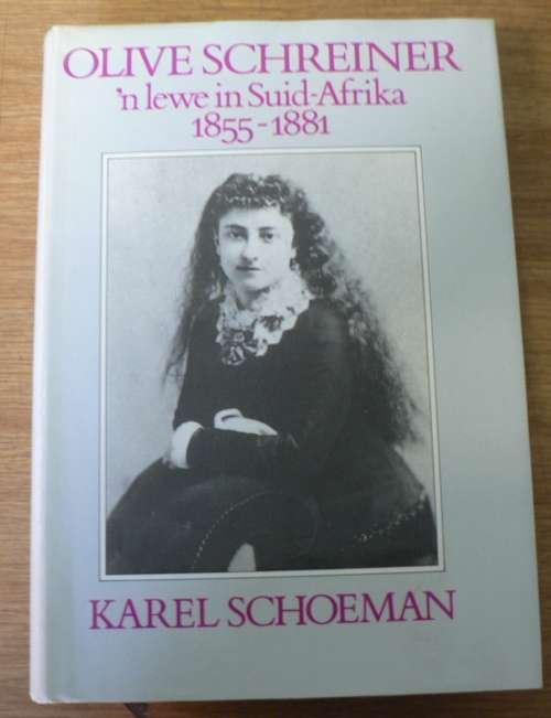 Olive Schreiner, `n lewe in Suid-Afrika 1855-1888 deur Karel Schoeman