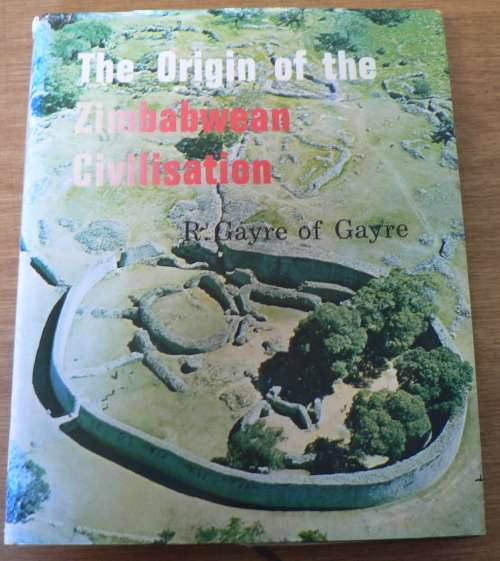 The origin of the Zimbabwean civilisation by R. Gayre of Gayre