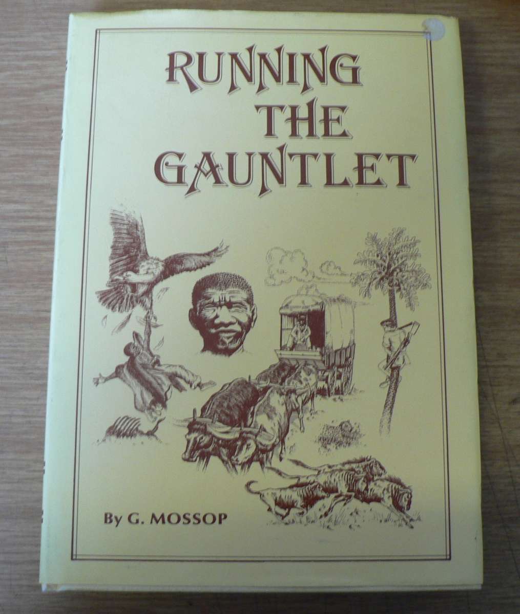 Running the gauntlet by G. Mossop(Natal pioneer adventures)