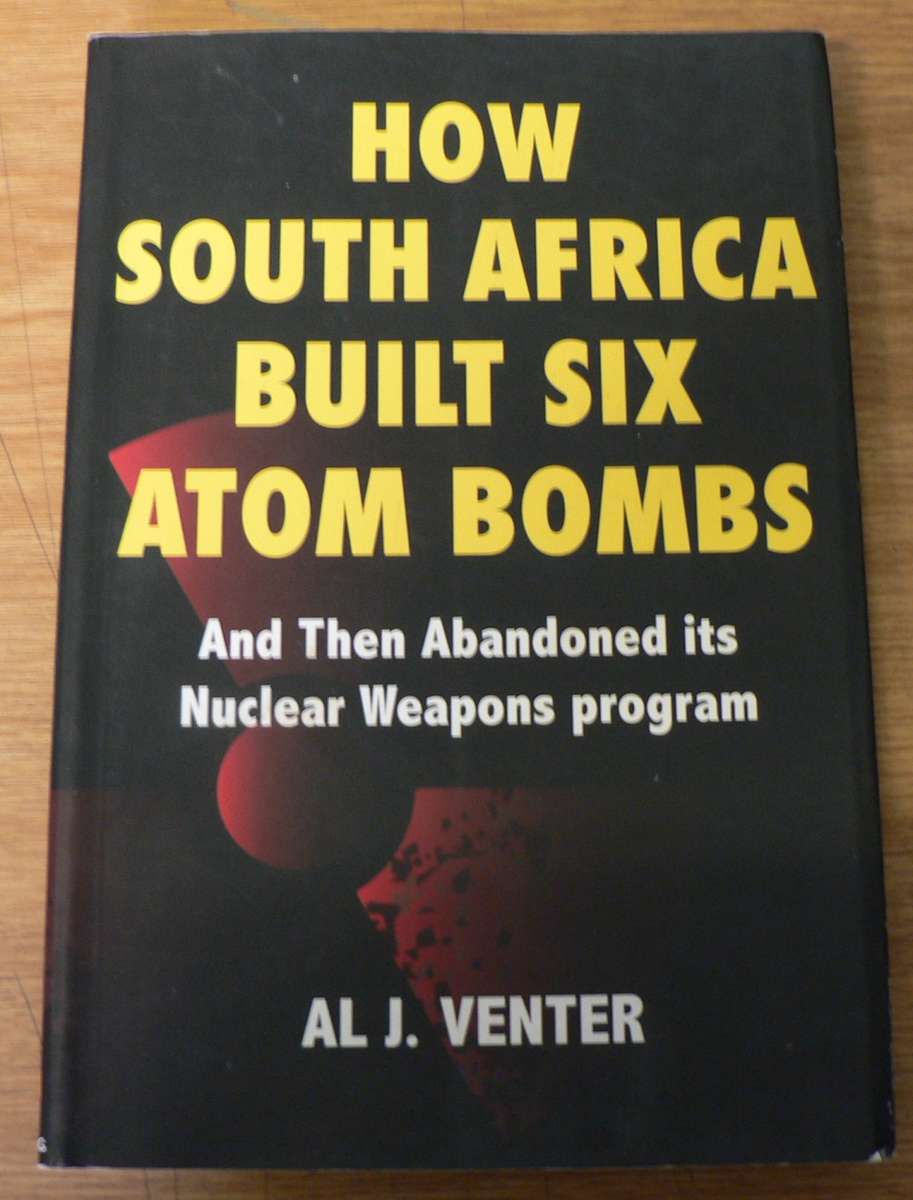 How South Africa built six atom bombs by Al J. Venter