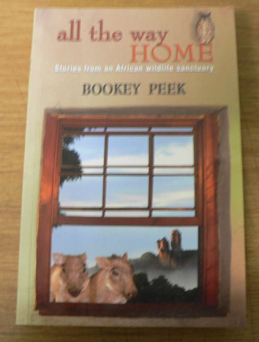 All the way home by Bookey Peek (stories from an African wildlife sanctuary/Rhodesia)