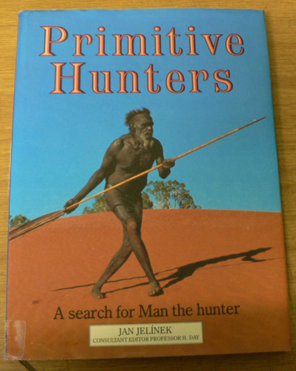 Primitive Hunters, a search for Man the hunter by Jan Jelenik