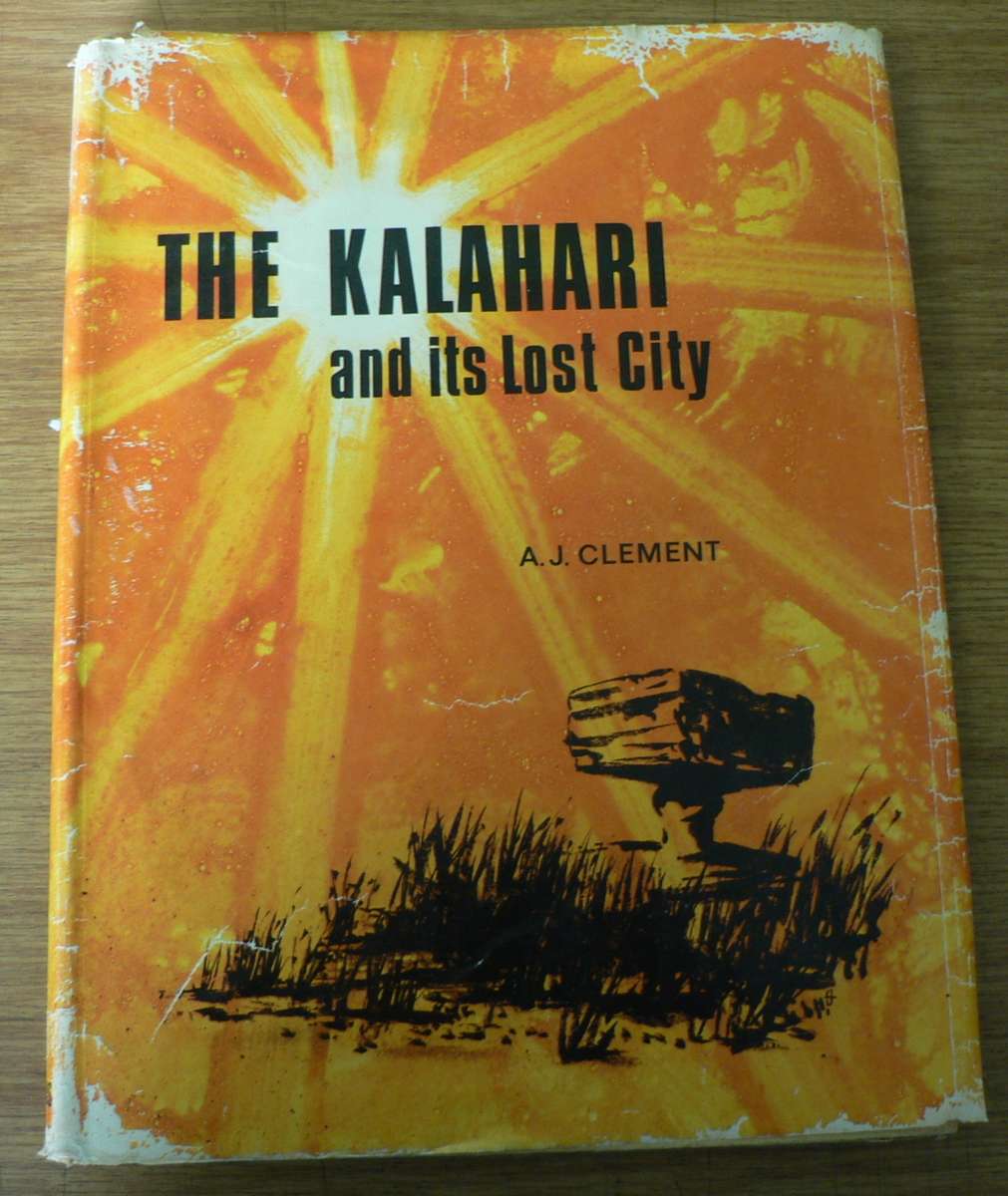 The Kalahari and its lost city by A.J. Clement