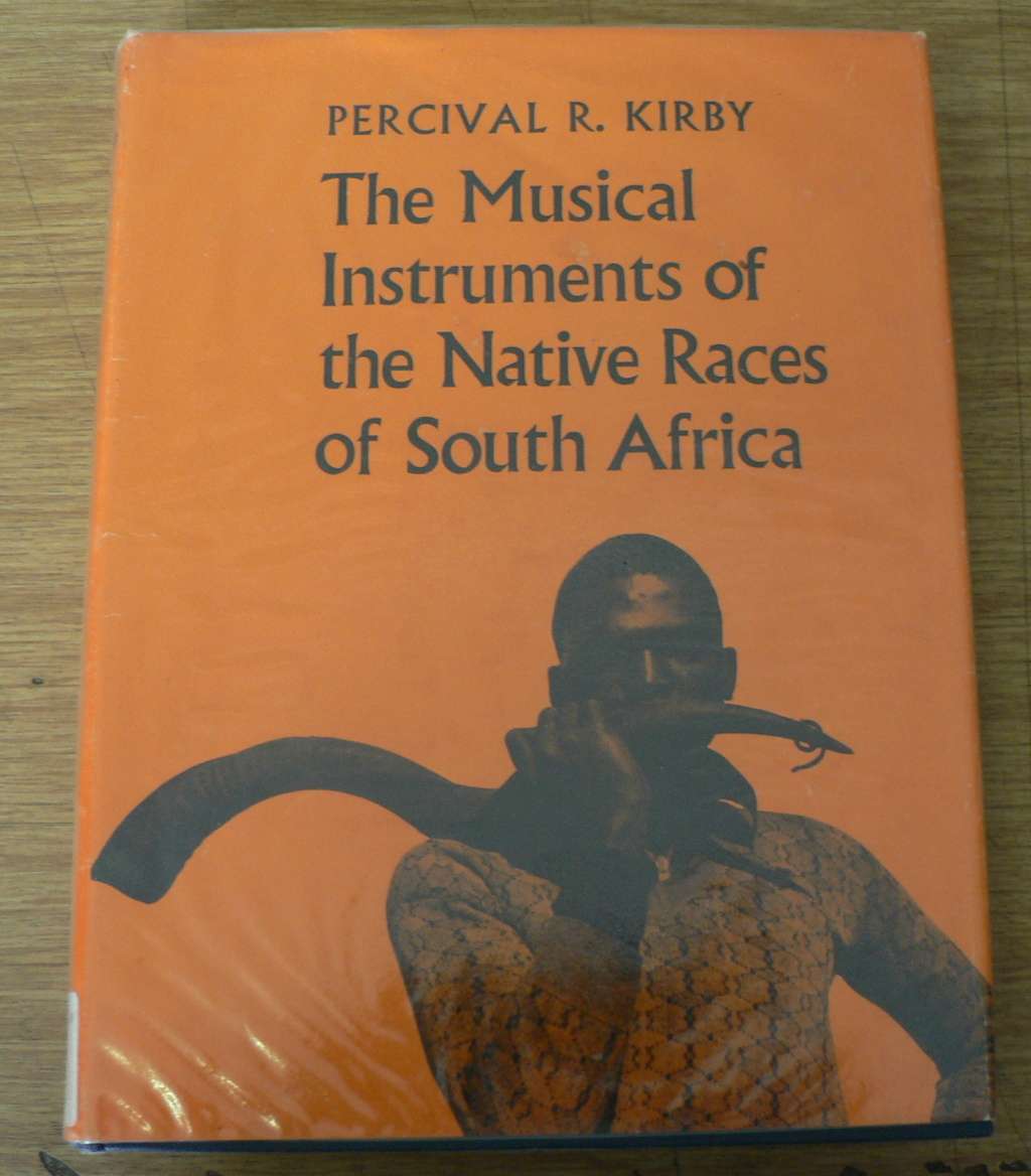 The musical instruments of the native races of South Africa by Percival R. Kirby