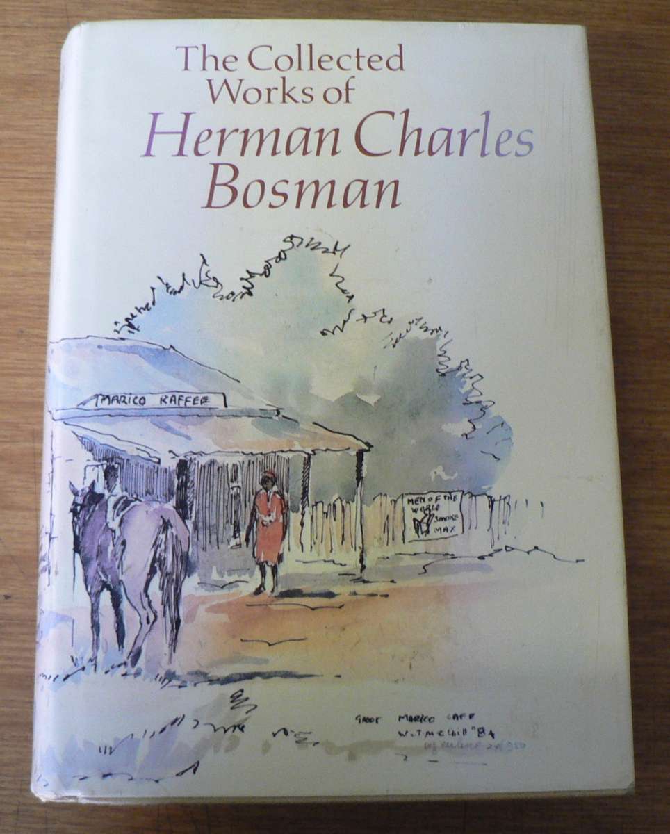 The collected works of Herman Charles Bosman (in 1 large volume)