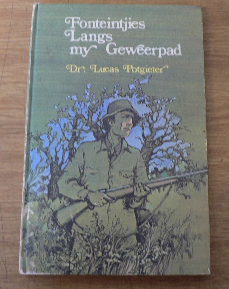 Fonteintjies langs my geweerpad deur Lucas Potgieter (jagboek in Afrikaans)