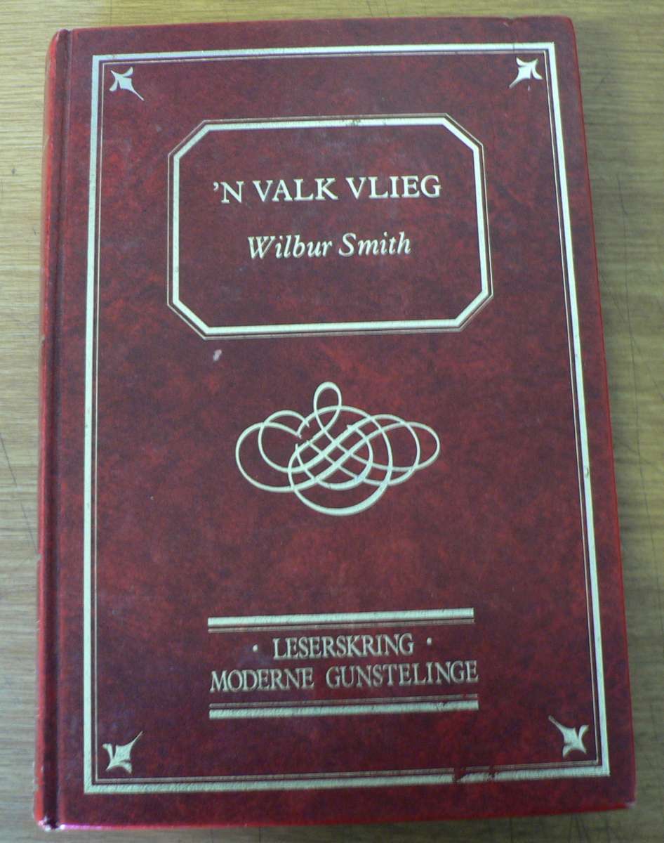 `n Valk vlieg deur Wilbur Smith(pragtig gebinde Afrikaanse uitgawe)
