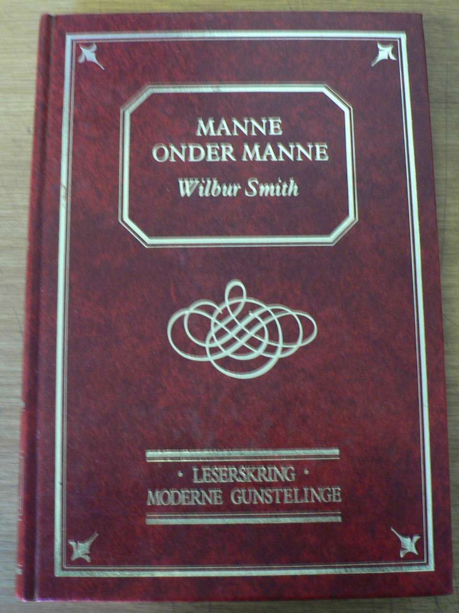 Manne onder manne deur Wilbur Smith(pragtig gebinde Afrikaanse uitgawe)