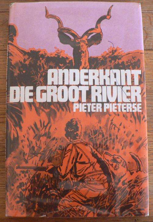 Anderkant die Groot Rivier deur Pieter Pieterse(Groot Afrikaanse uitverkoping)