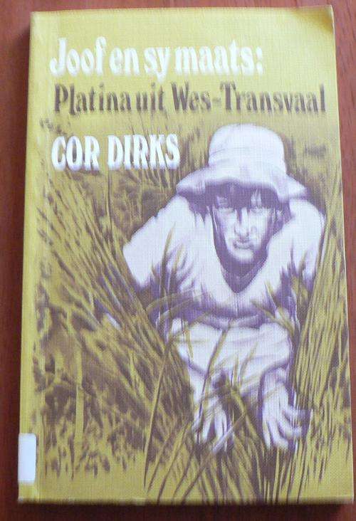 Joof en sy maats, Platina uit Wes Transvaal deur Cor Dirks.