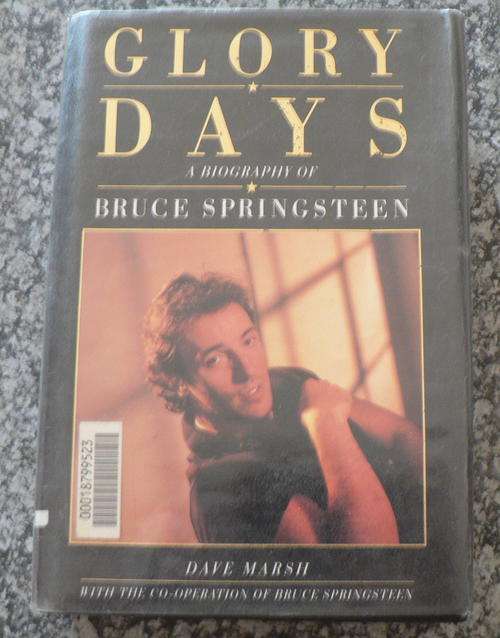 GLORY DAYS. A biography of Bruce Springsteen by Dave Marsh.