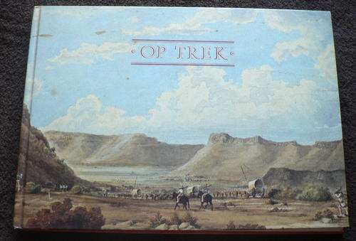 Op Trek, die daaglikse lewe tydens die groot trek deur J. Celestine Pretorius(red.)