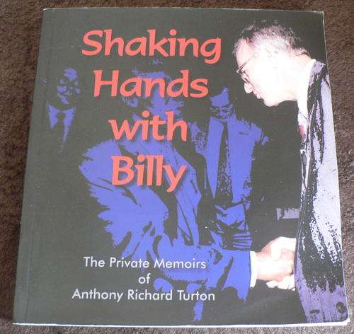 Shaking hands with Billy, the private memoirs of Anthony Richard Turton(Bushwar interest)