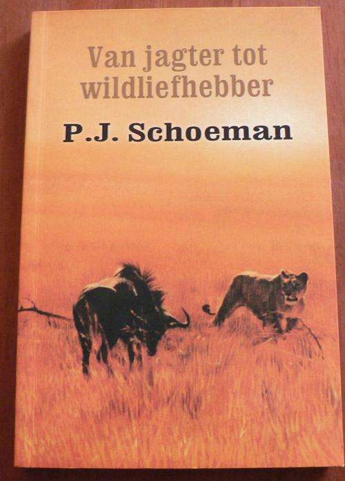 Van jagter tot wildliefhebber deur P.J. Schoeman.