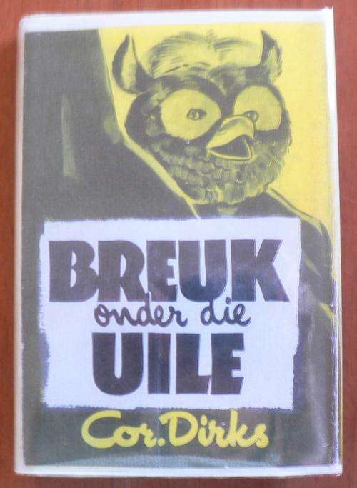 Breuk onder die Uile deur Cor Dirks.
