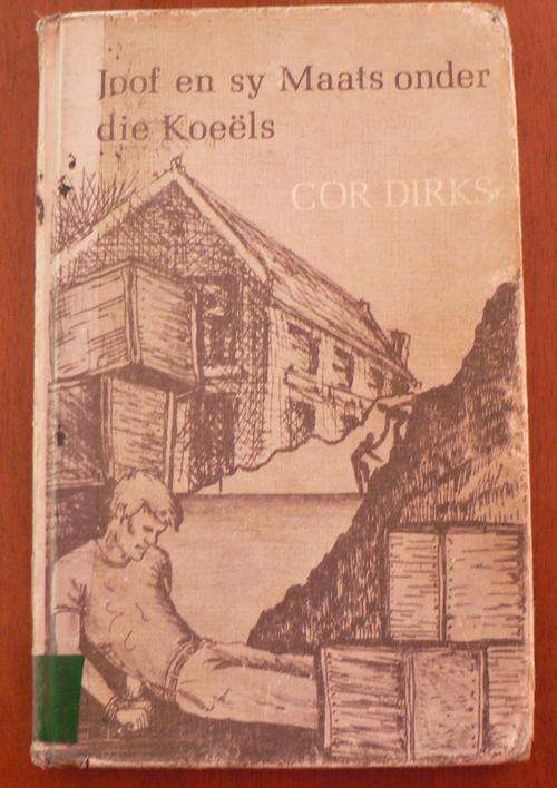 Joof en sy maats onder die koeels deur Cor Dirks.