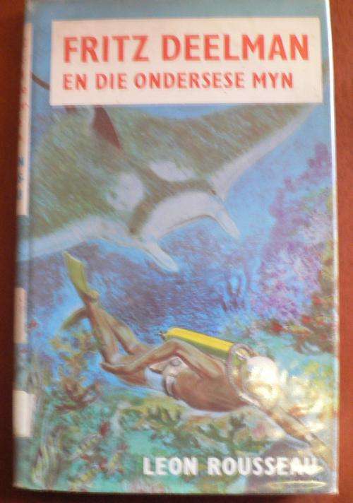 Fritz Deelman en die ondersese myn deur Leon Rousseau.