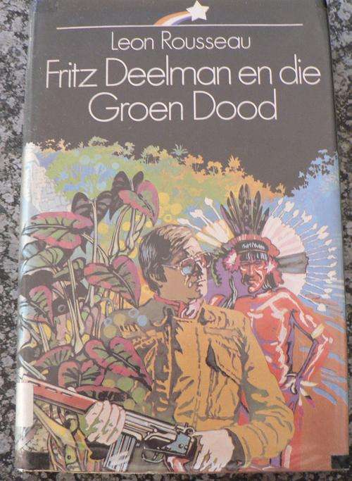 Fritz Deelman en die Groen Dood deur Leon Rousseau.