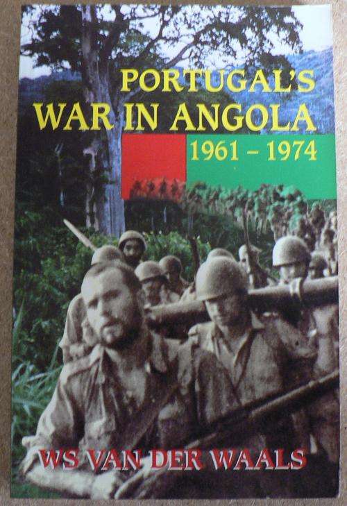 PORTUGAL'S WAR IN ANGOLA by WS van der Waals.