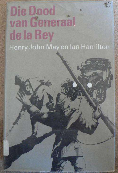 Die dood van Generaal de la Rey deur H.J. May en Ian Hamilton.
