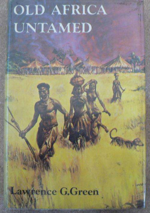 Old Africa Untamed by Lawrence G. Green.