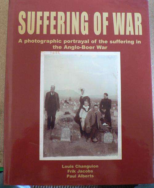 SUFFERING OF WAR, a photographic portrayal  of the suffering in the Anglo-Boer War.