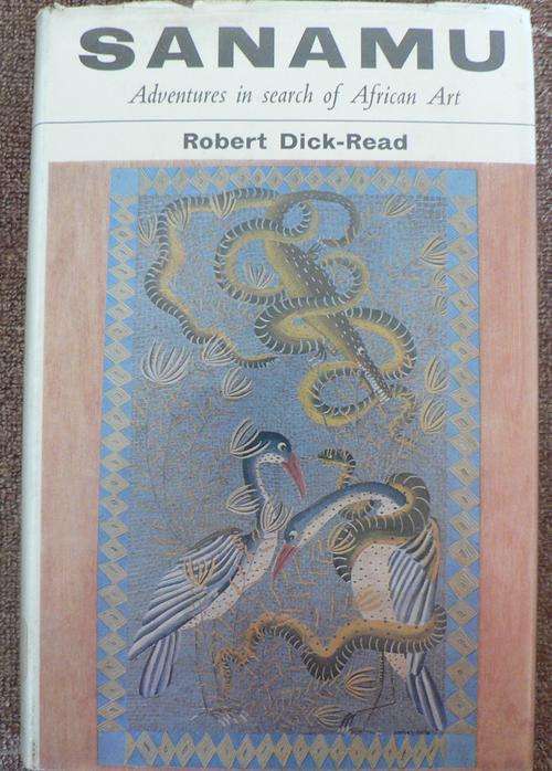 SANAMU, Adventures in search of African art by Robert Dick-Read.