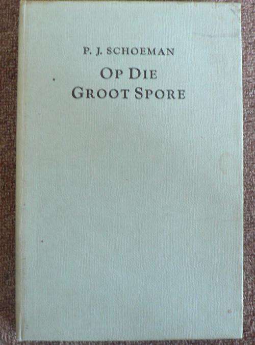Op die groot spore deur P.J. Schoeman.