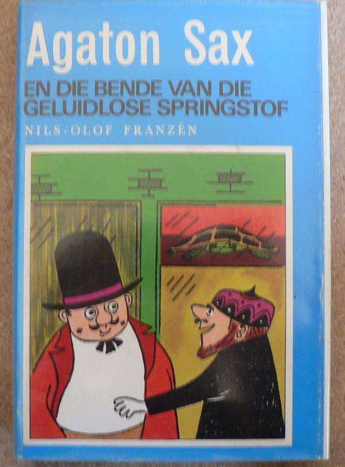 Agaton Sax en die Bende van die Geluidlose Springstof. deur Nils-Olof Franzen.