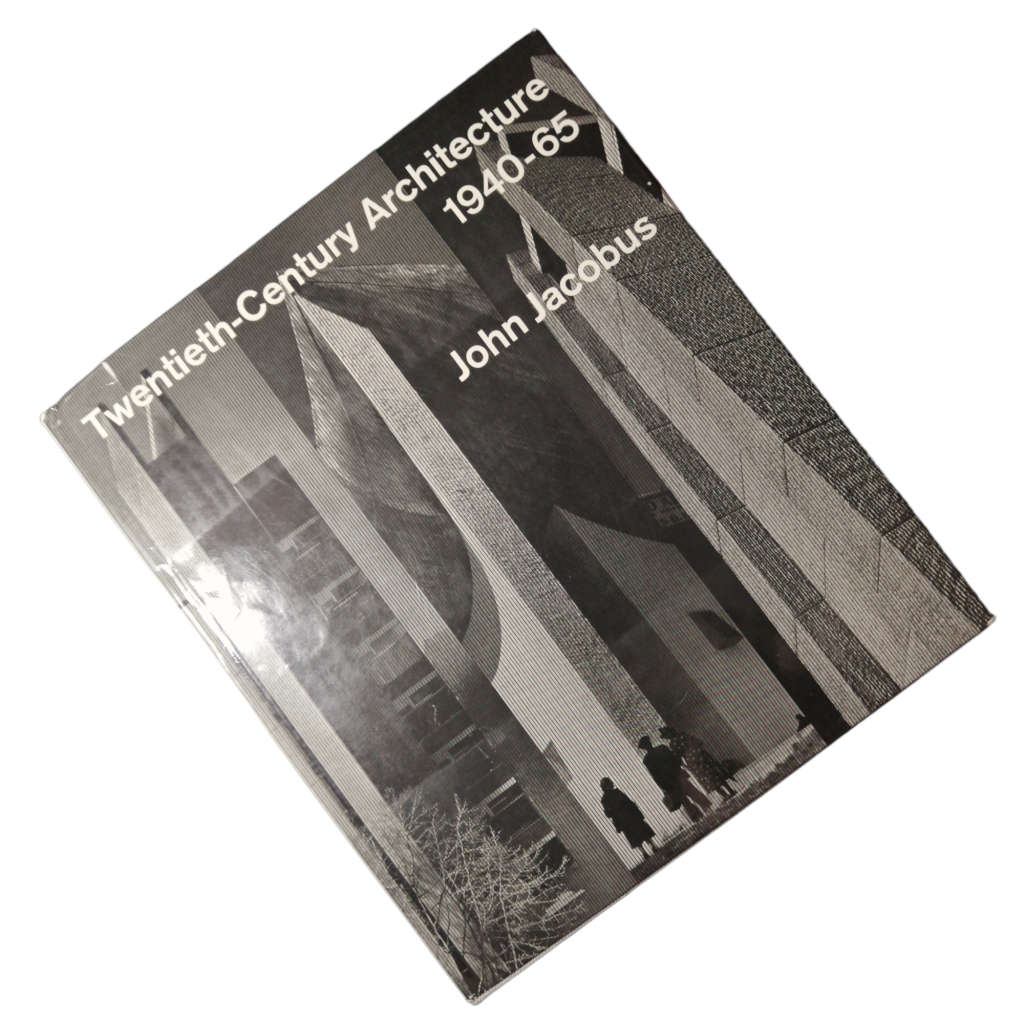 Twentieth-Century Architecture- 1940-1965 by John Jacobus 1966 Hardcover w/Dustjacket