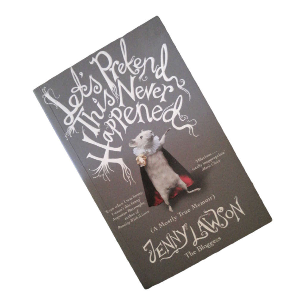 Let`s Pretend This Never Happened by Jenny Lawson 2012 Softcover