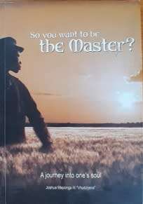 So you want te be the Master? by Joshua Maponga III - SOFT COVER