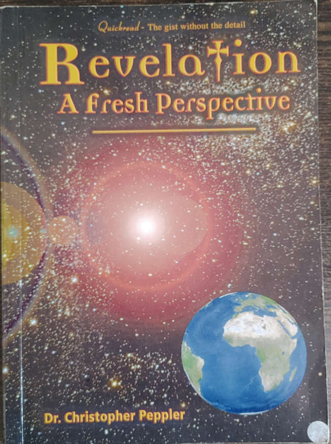 Revelation A Fresh Perspective by Dr. Christopher Peppler - SOFT COVER