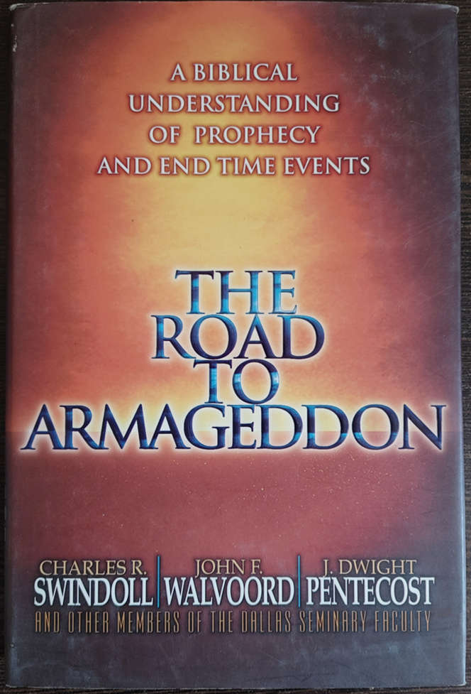 The Road to Armageddon by Charles R. Swindoll, John F. Walvoord & J. Dwight Pentecost - HARD COVER