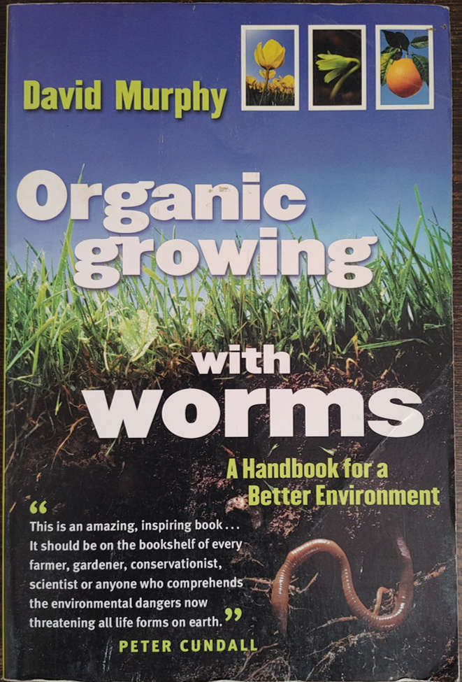 Organic growing with worms: A Handbook for a Better Environment by David Murphy - SOFT COVER