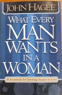 What Every Man Wants in a Woman by John Hagee - SOFT COVER