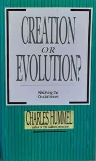 Creation or Evolution? by Charles Hummel - PAPERBACK