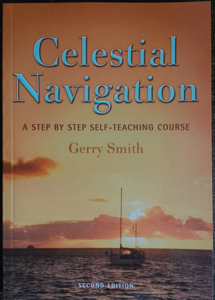 Celestial Navigation: Step by step Self-teaching Course 2de Edition by Gerry Smith - SOFT COVER